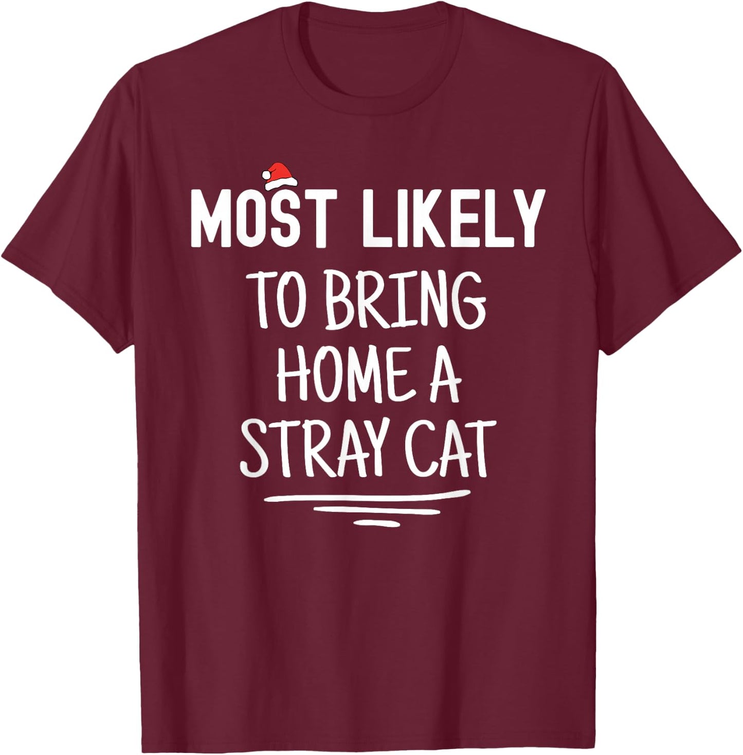 Most Likely To Bring Home A Stray Cat Matching Family Xmas Men Women Kids T-Shirt - T-Shirt | Maroon