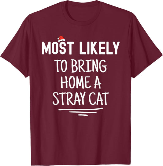 Most Likely To Bring Home A Stray Cat Matching Family Xmas Men Women Kids T-Shirt - T-Shirt | Maroon