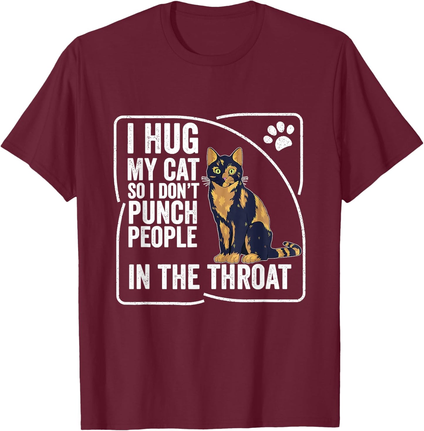 I Hug My Cat So I Don't Punch People Cat Tortoise T-Shirt - T-Shirt | Maroon