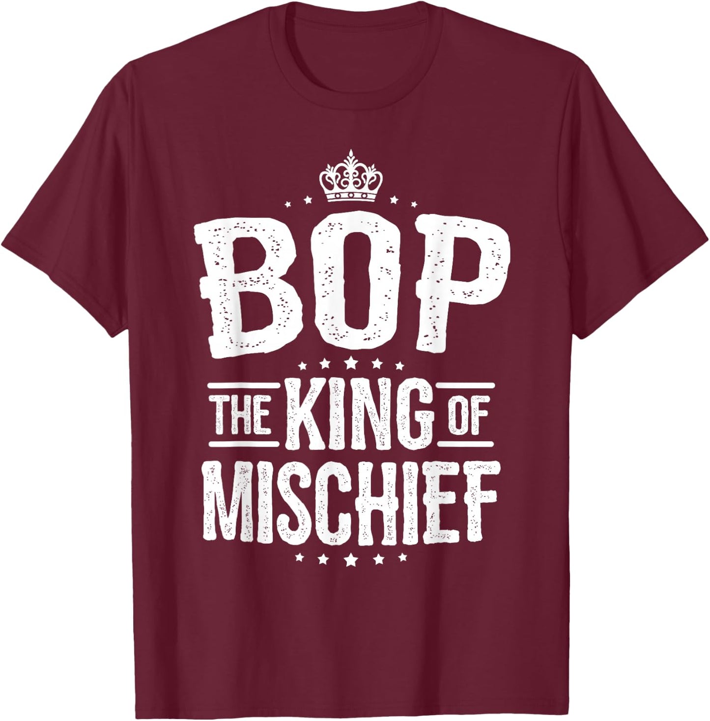 Bop Shirt from Grandchildren Bop King of Mischief T-Shirt - T-Shirt | Maroon