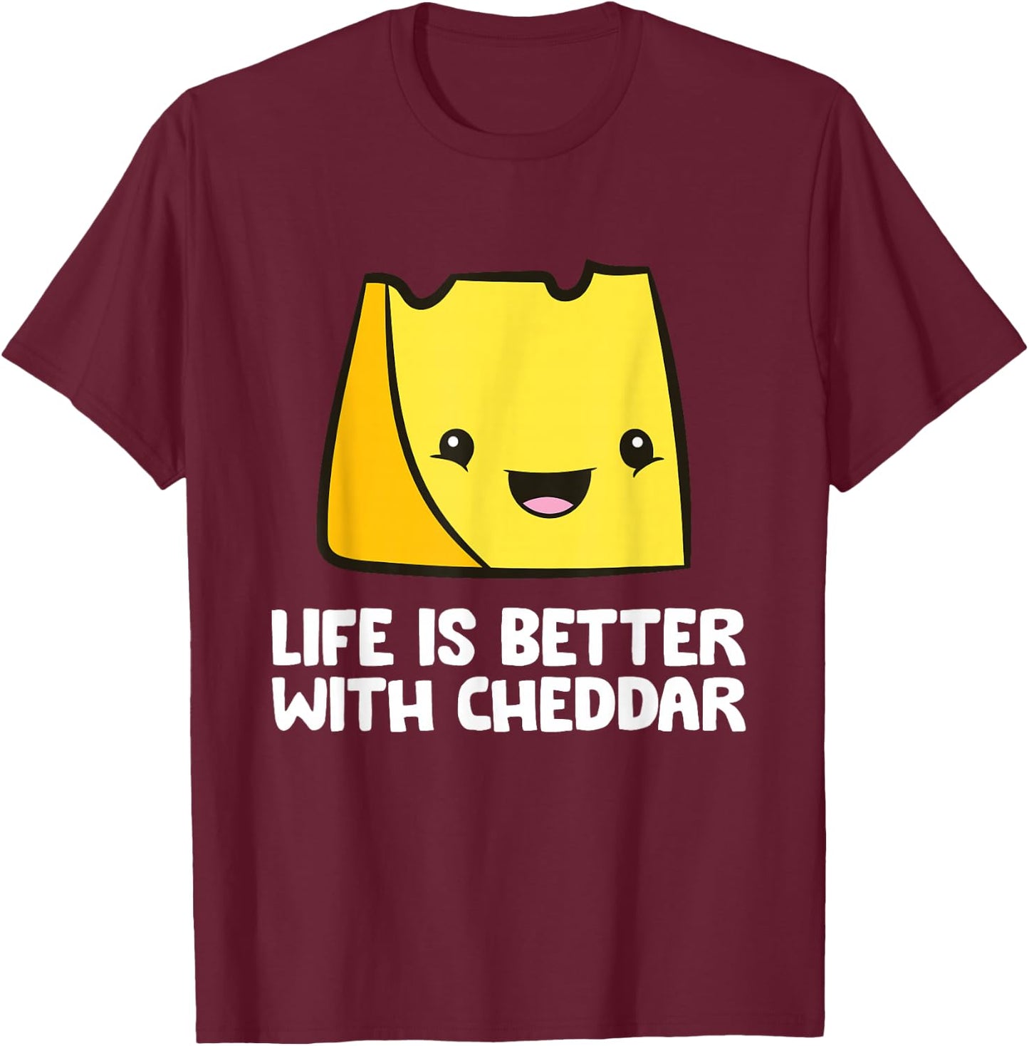 Life Is Better With Cheddar T-Shirt - T-Shirt | Maroon