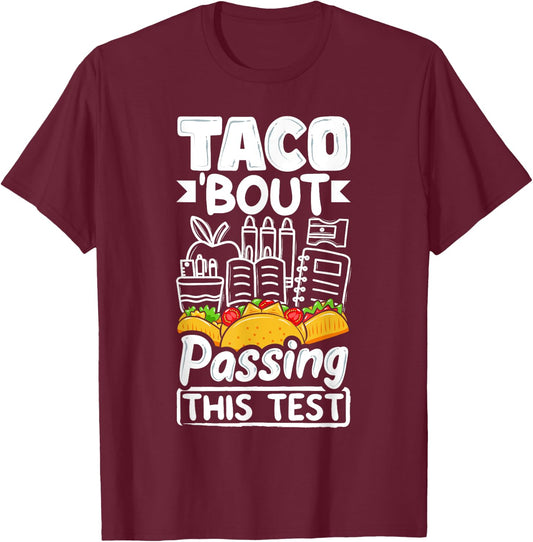 Testing Day Taco About Passing This Test Day Mexican Teacher Men Women T-Shirt - T-Shirt | Maroon