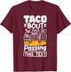 Testing Day Taco About Passing This Test Day Mexican Teacher Men Women T-Shirt - T-Shirt | Maroon