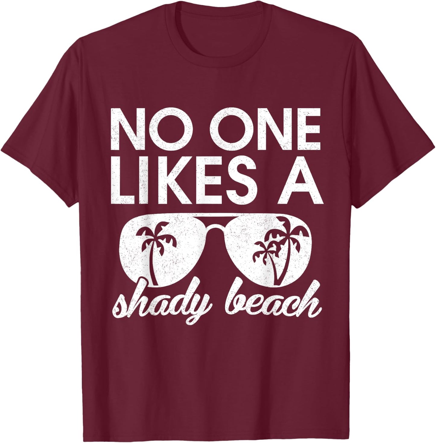Retro funny No One Likes a Shady Beach Palm Tree Sunglasses Men Women Kids T-Shirt - T-Shirt | Maroon