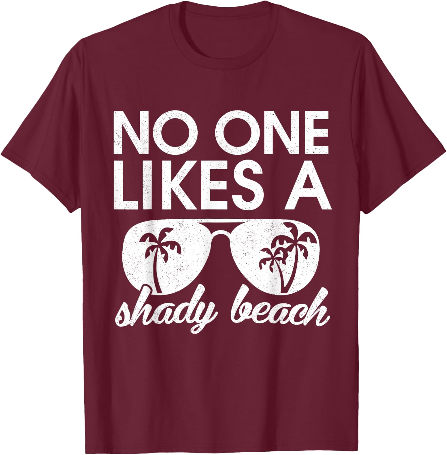 Retro funny No One Likes a Shady Beach Palm Tree Sunglasses Men Women Kids T-Shirt - T-Shirt | Maroon