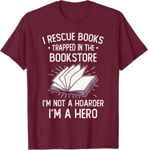 I Rescue Books Trapped In The Bookstore Funny Book Lover T-Shirt - T-Shirt | Maroon