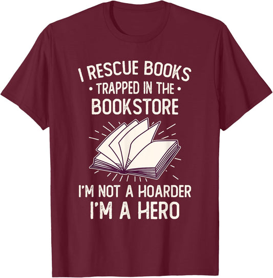 I Rescue Books Trapped In The Bookstore Funny Book Lover T-Shirt - T-Shirt | Maroon