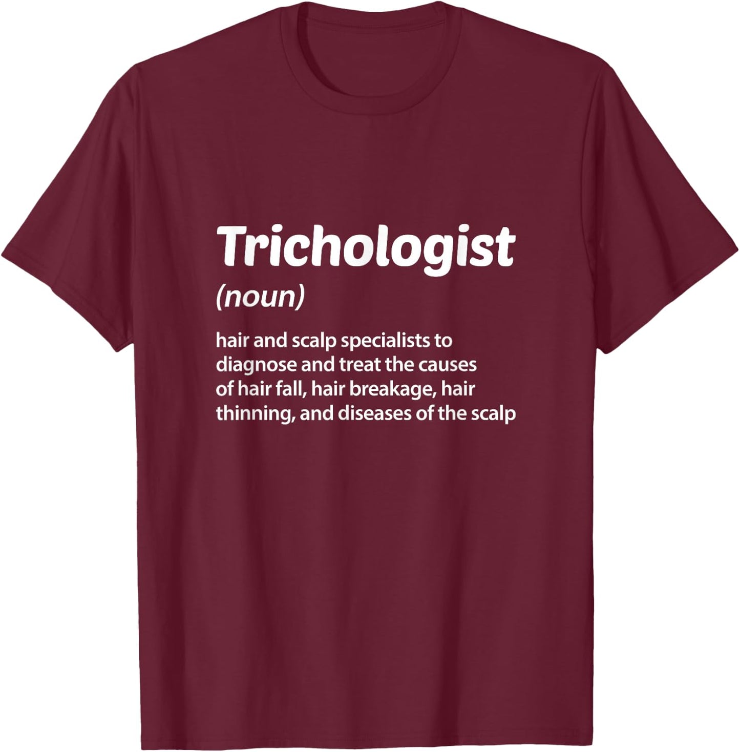 Trichologist Definition Meaning Hair Scalp Trichology T-Shirt - T-Shirt | Maroon