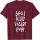 Best Little Sister Ever T-Shirt - T-Shirt | Maroon