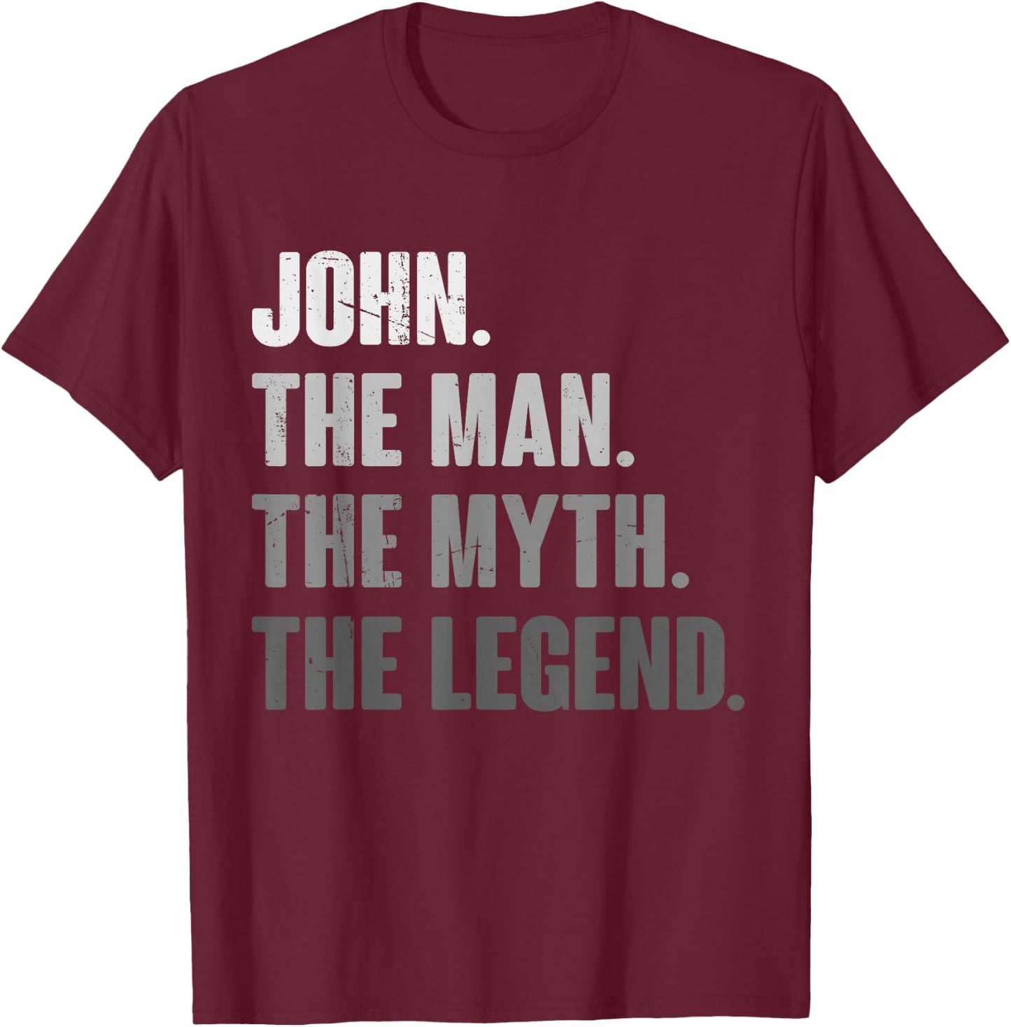 John The Man The Myth The Legend Funny Gift John T-Shirt - T-Shirt | Maroon