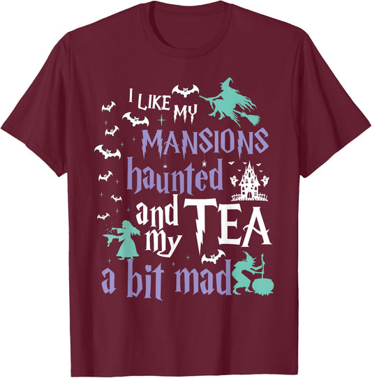 I Like My Mansions Haunted And My Tea A Bit Mad Halloween T-Shirt - T-Shirt | Maroon