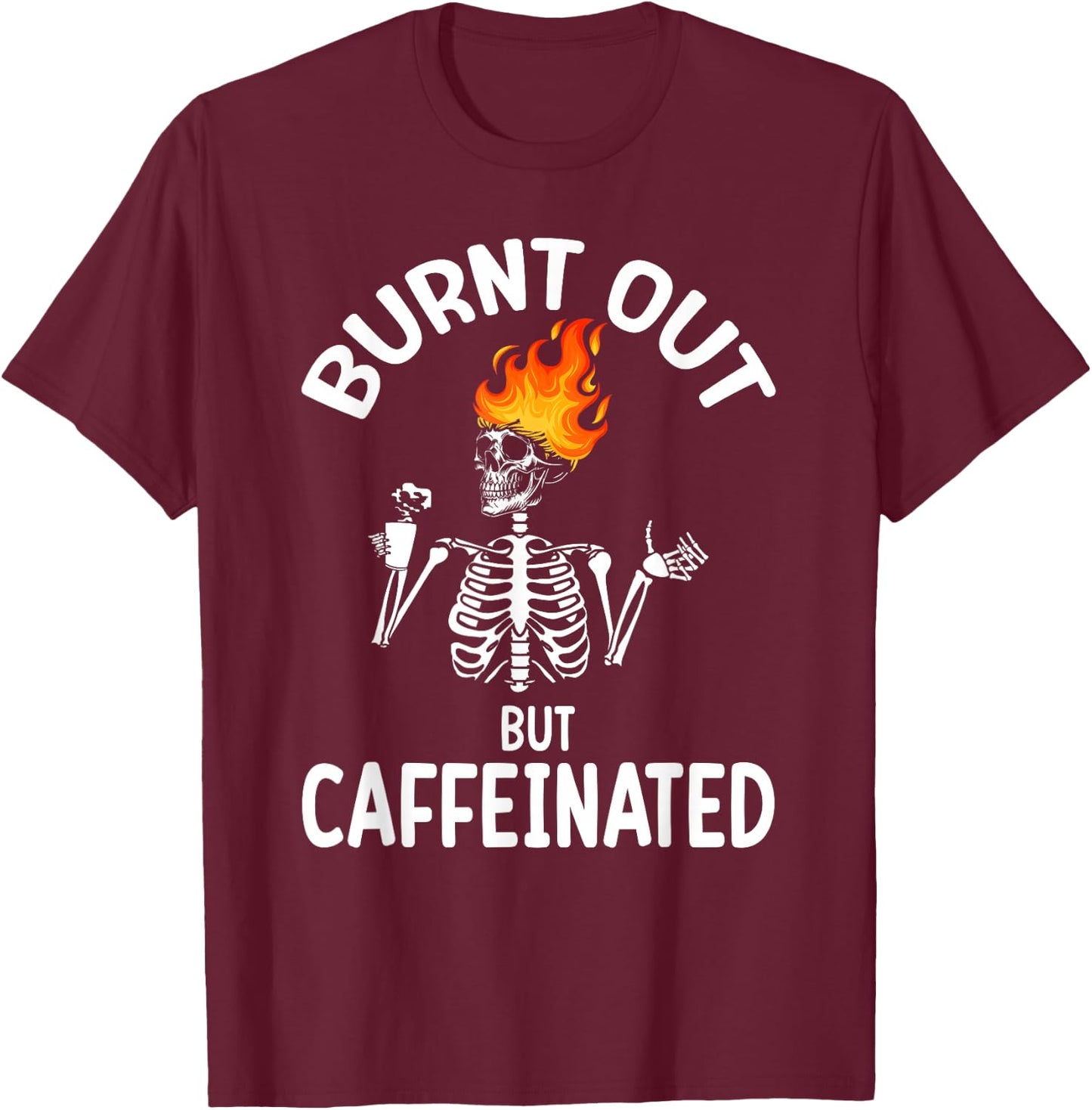 Burn Out Funny Skeleton T-Shirt - T-Shirt | Maroon