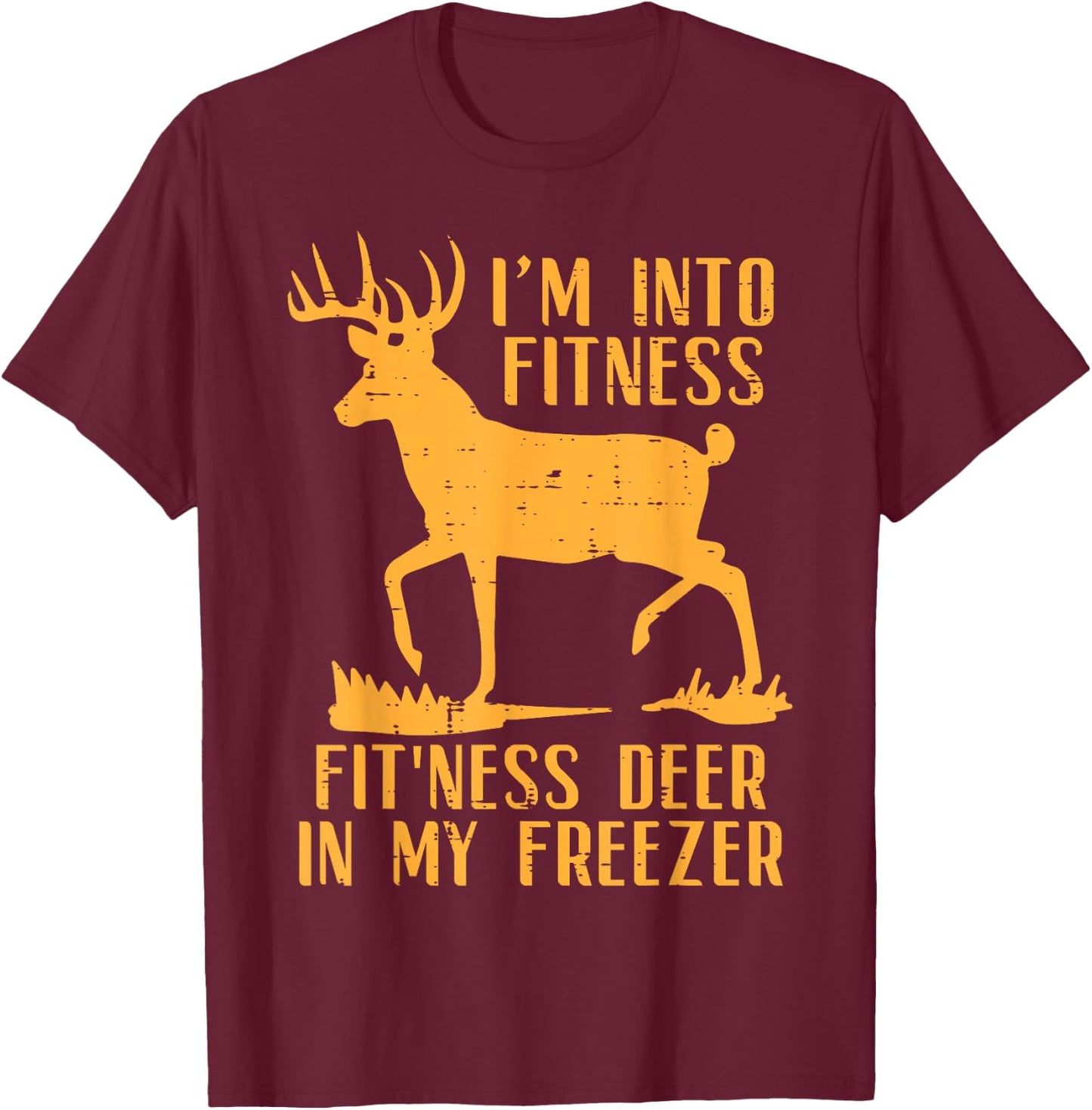 Into Fitness Fit Ness Deer Freezer Funny Hunting Men Women T-Shirt - T-Shirt | Maroon