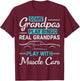 Real Grandpas Play With Muscle Cars Old Car Guy Grandfather T-Shirt - T-Shirt | Maroon