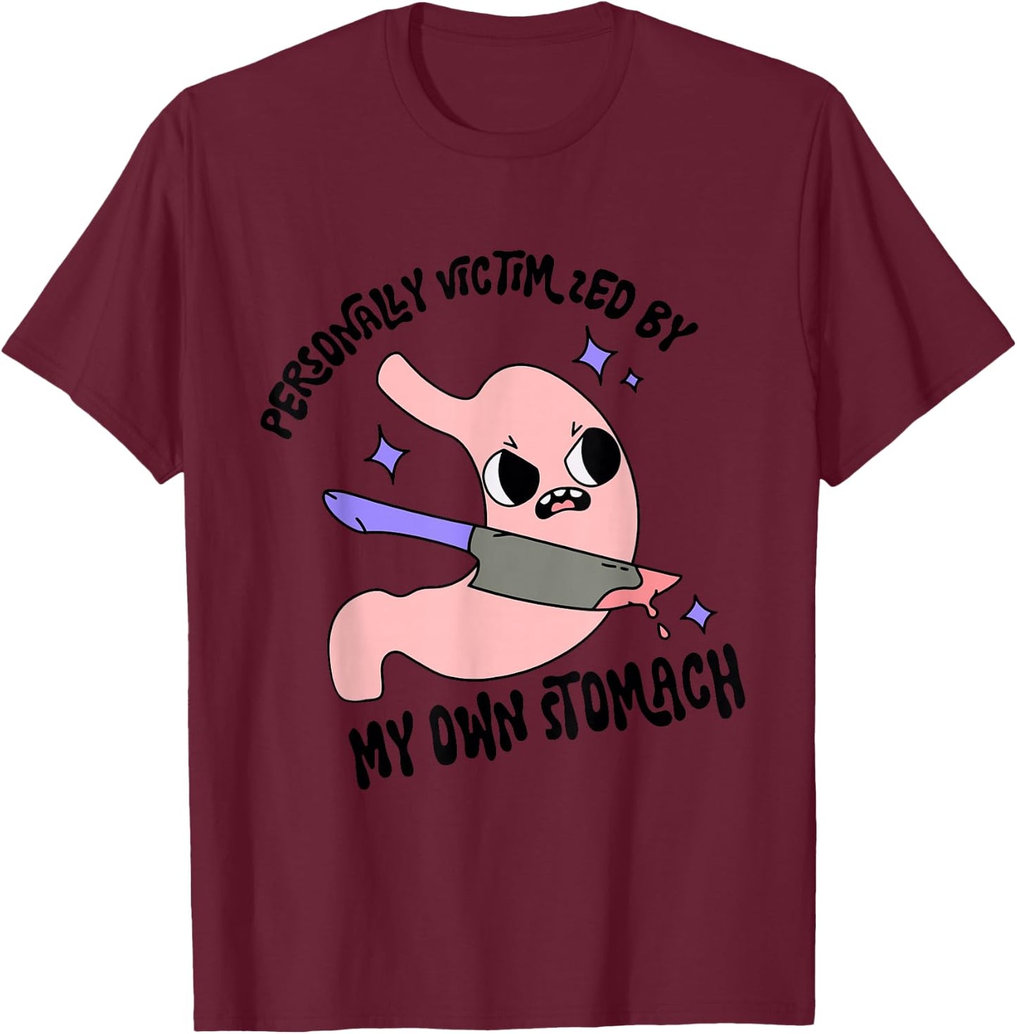 Personally Victimized By My Own Stomach Quote T-Shirt - T-Shirt | Maroon
