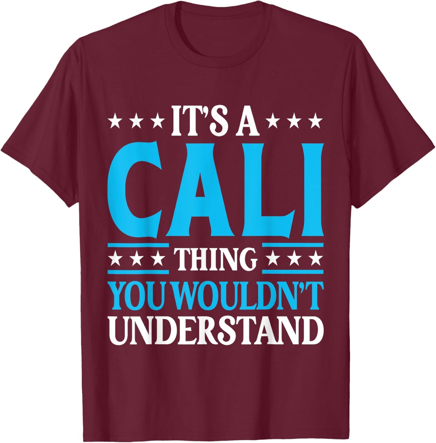 It's A Cali Thing Wouldn't Understand Girl Name Cali T-Shirt - T-Shirt | Maroon