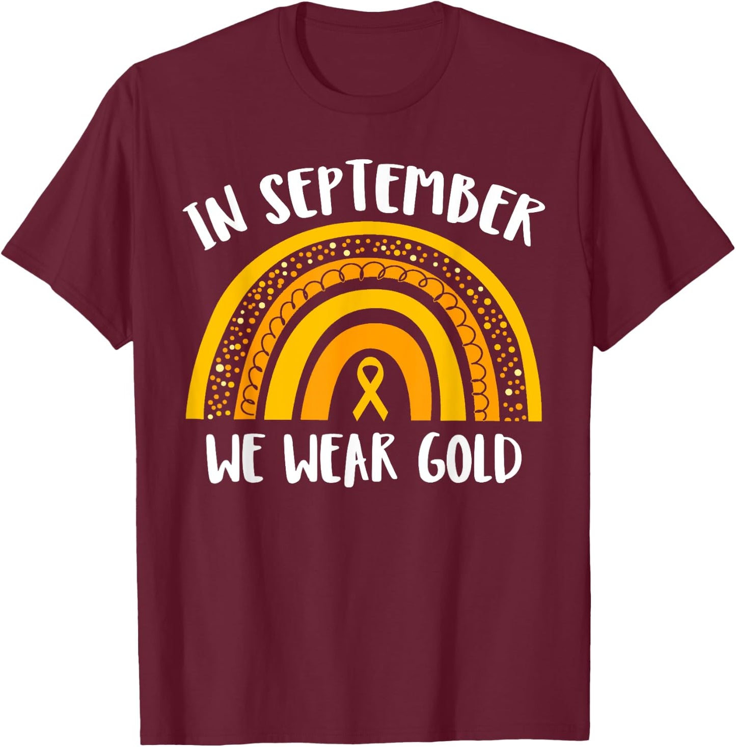 Childhood Cancer Awareness Month | In September We Wear Gold T-Shirt - T-Shirt | Maroon