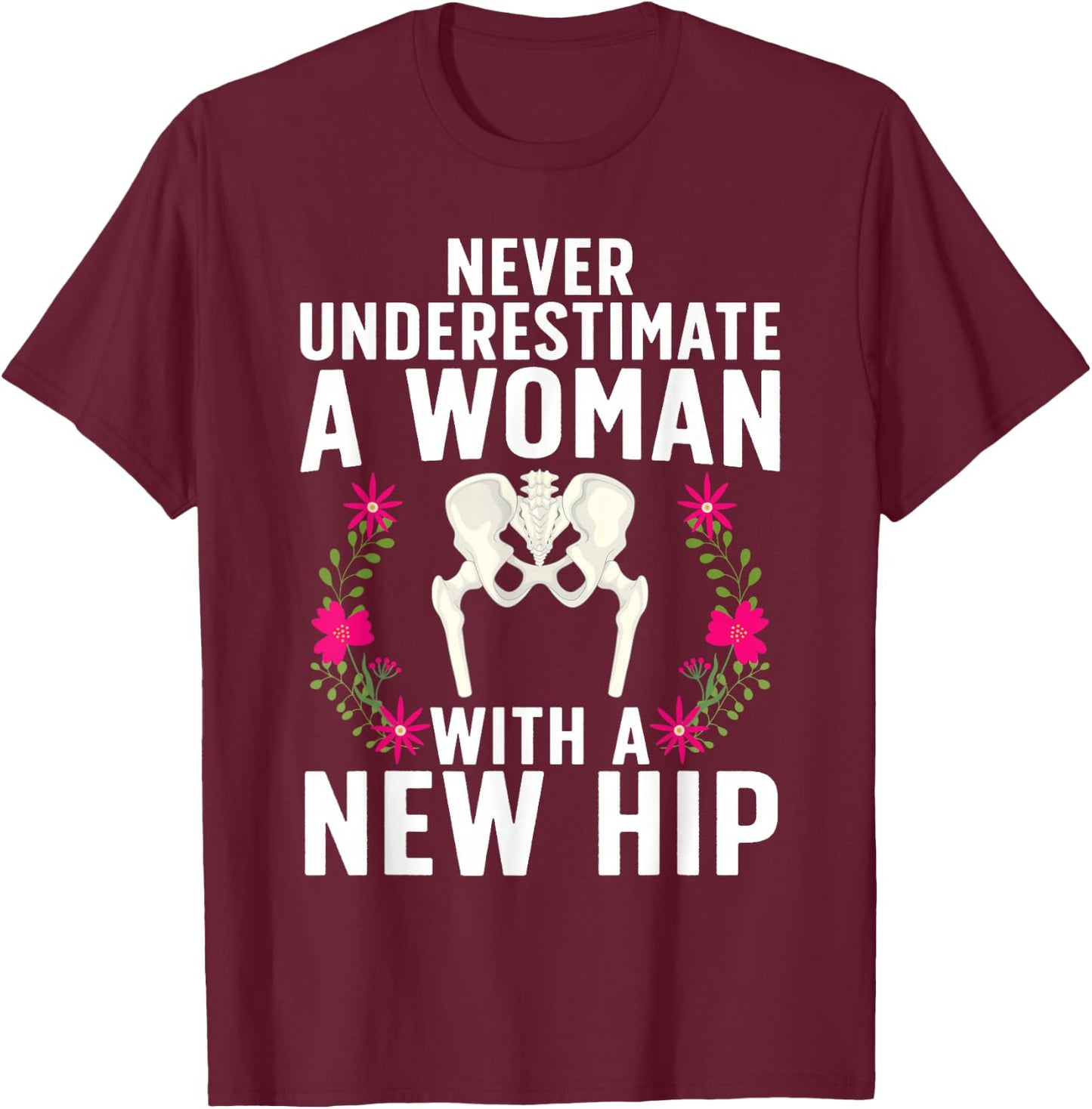 Funny Hip Replacement Art Girls Hip Surgery Lovers T-Shirt - T-Shirt | Maroon