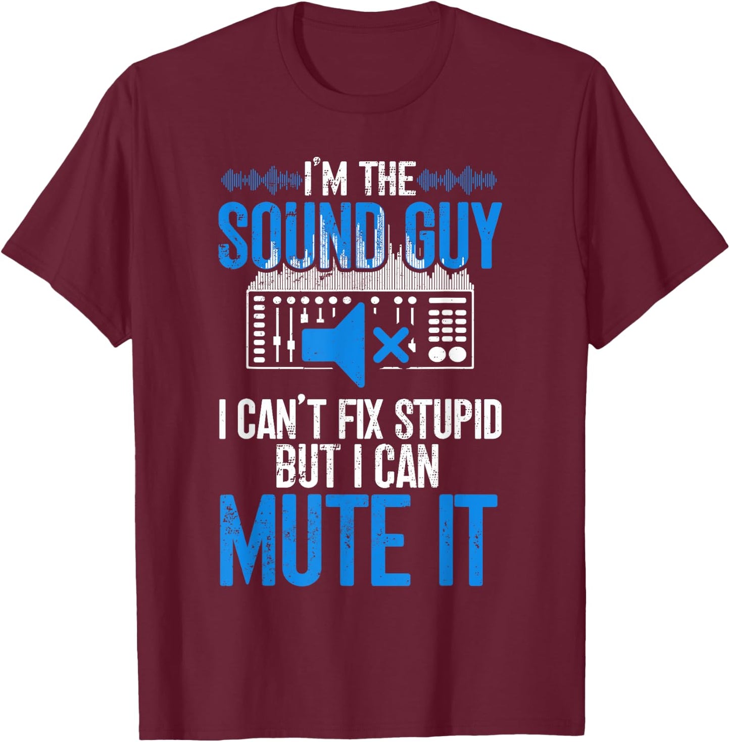 Sound Guy Funny Sound Technician T-Shirt - T-Shirt | Maroon