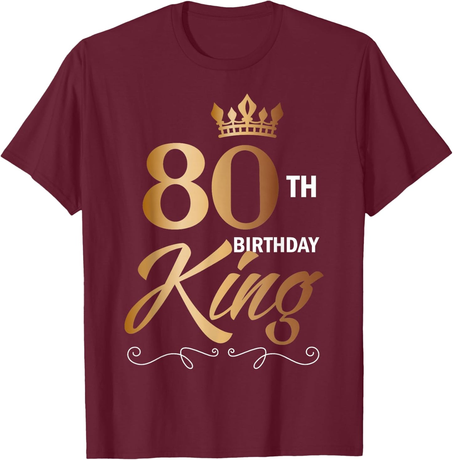 80 Year Old Birthday Husband 80th Birthday King Classic T-Shirt - T-Shirt | Maroon