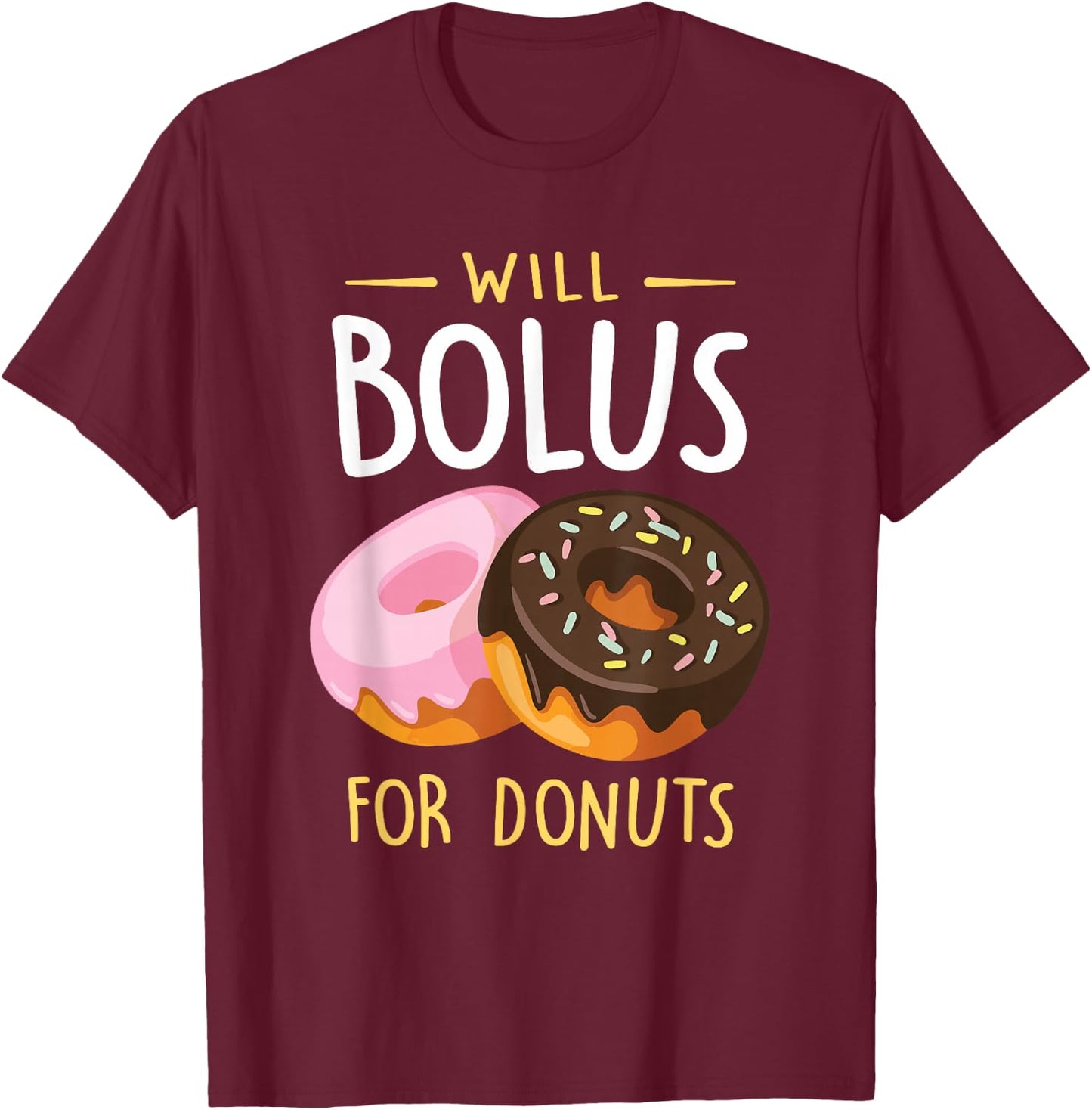 Will Bolus for Donuts Funny T1D Diabetes Awareness Month T-Shirt - T-Shirt | Maroon