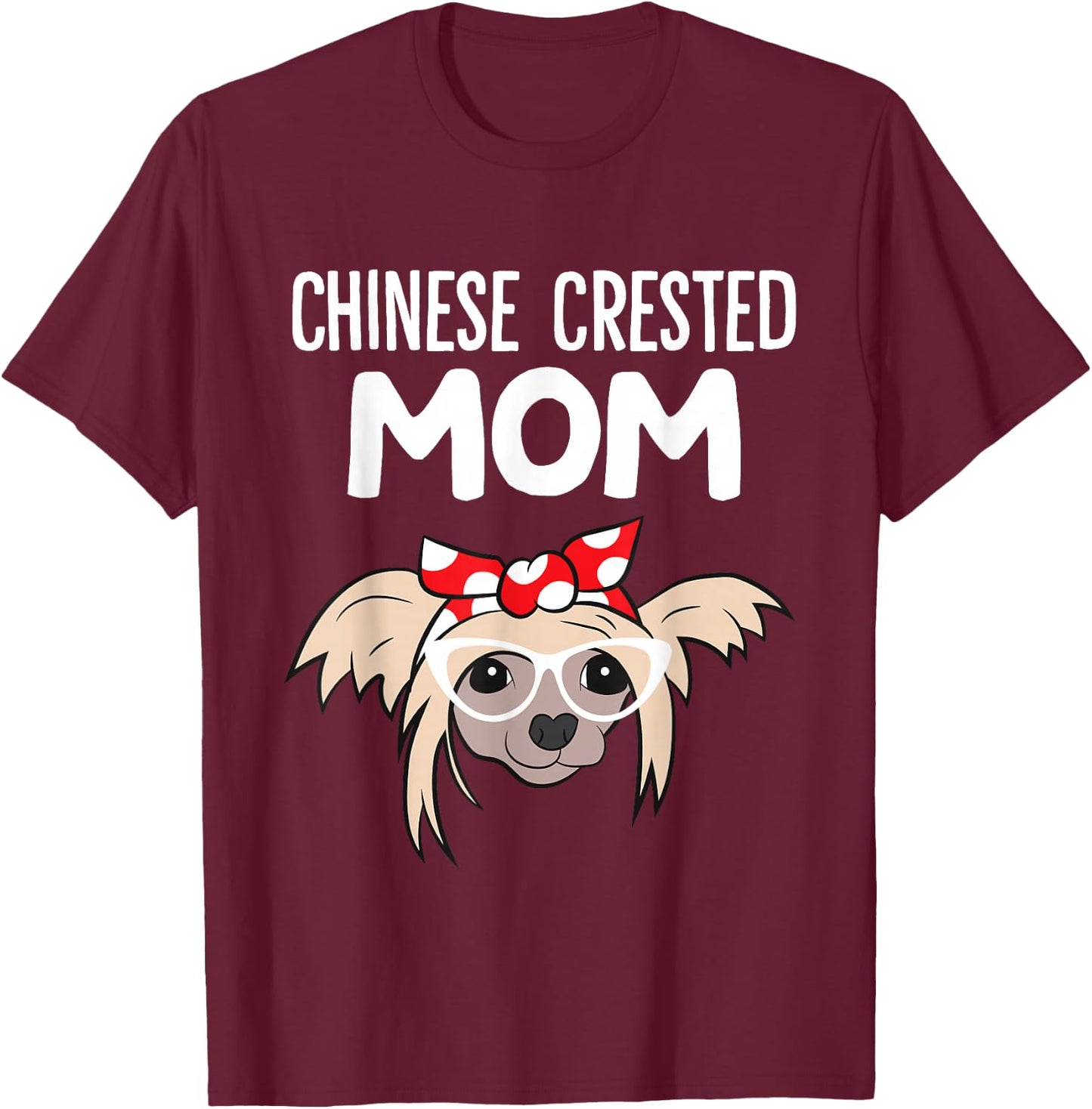 Chinese Crested Dog Owner Mama Funny Chinese Crested Mom T-Shirt - T-Shirt | Maroon