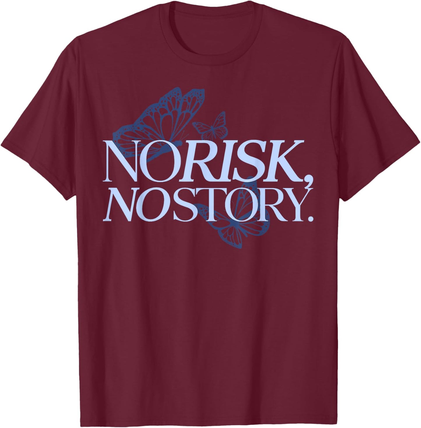 No Risk, No Story. X Butterfly Live Fun T-Shirt - T-Shirt | Maroon