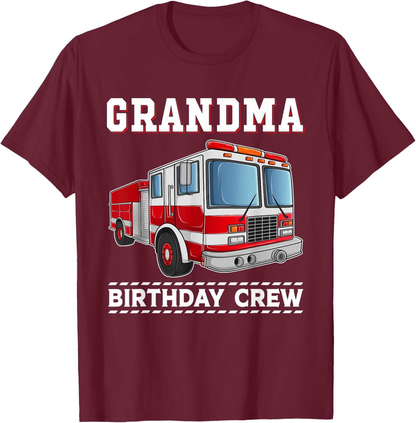 Grandma Birthday Crew Fire Truck Themed Family Matching T-Shirt - T-Shirt | Maroon
