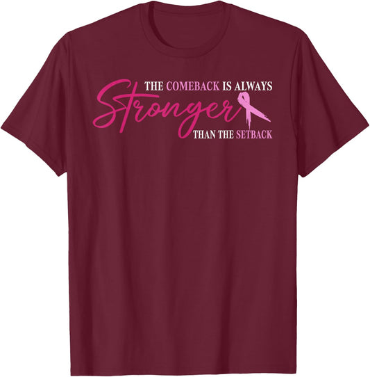 The Comeback Is Always Stronger Than Setback Breast Cancer T-Shirt - T-Shirt | Maroon