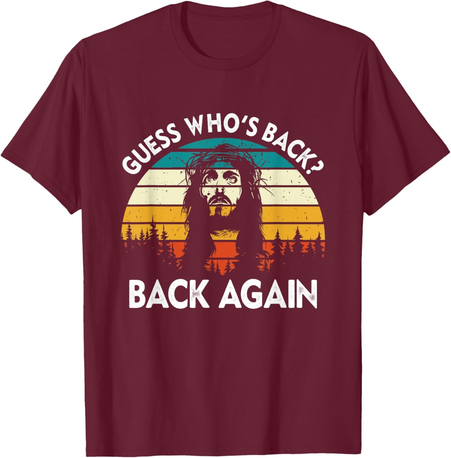 Guess Who's Back? Back Again Easter Day Jesus Christian T-Shirt - T-Shirt | Maroon