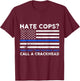 Hate Cop Next Time Call Crackhead Funny Police Officer T-Shirt - T-Shirt | Maroon