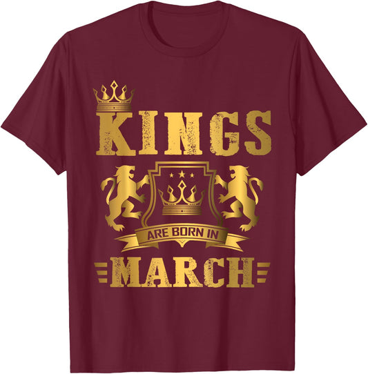 Kings Are Born in March - March Birthday T-Shirt - T-Shirt | Maroon