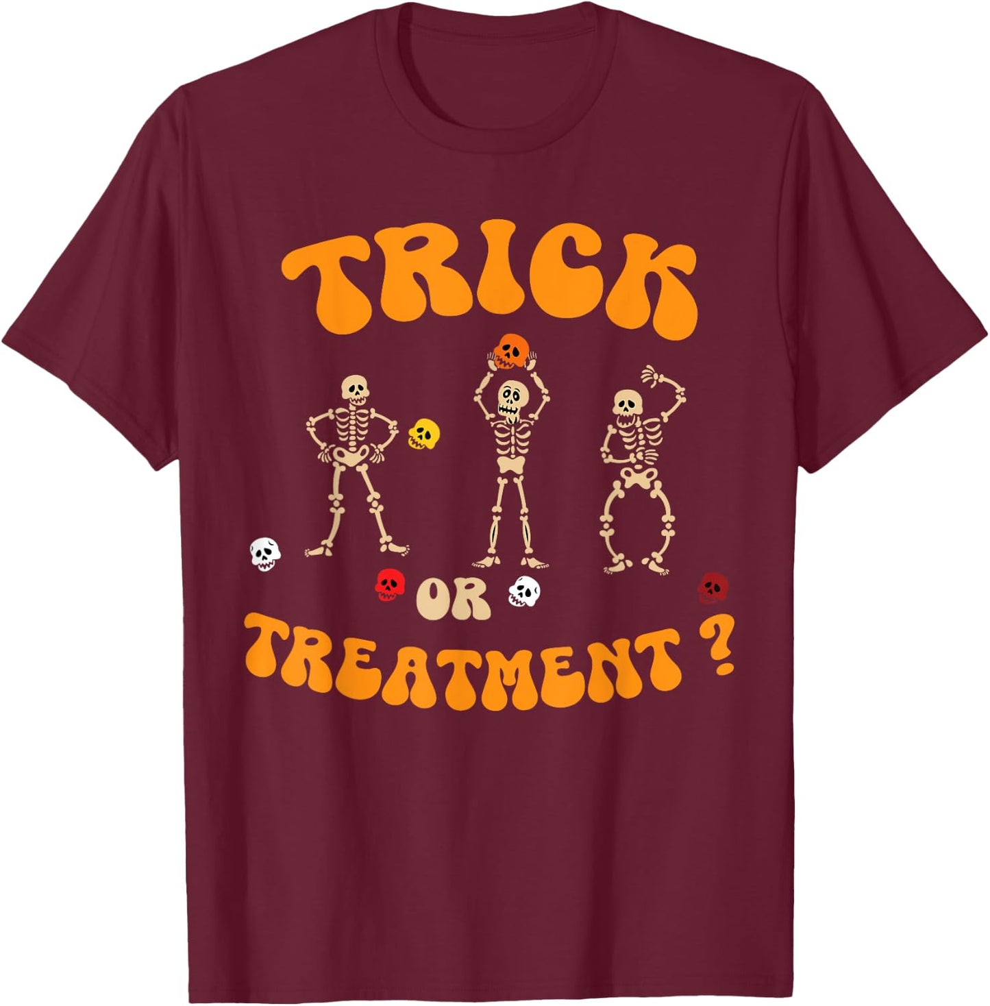 Trick Or Treatment Physical Therapy Skeleton PT Halloween T-Shirt - T-Shirt | Maroon