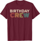 Birthday Crew Matching Men Women Kids Group Birthday Party T-Shirt - T-Shirt | Maroon