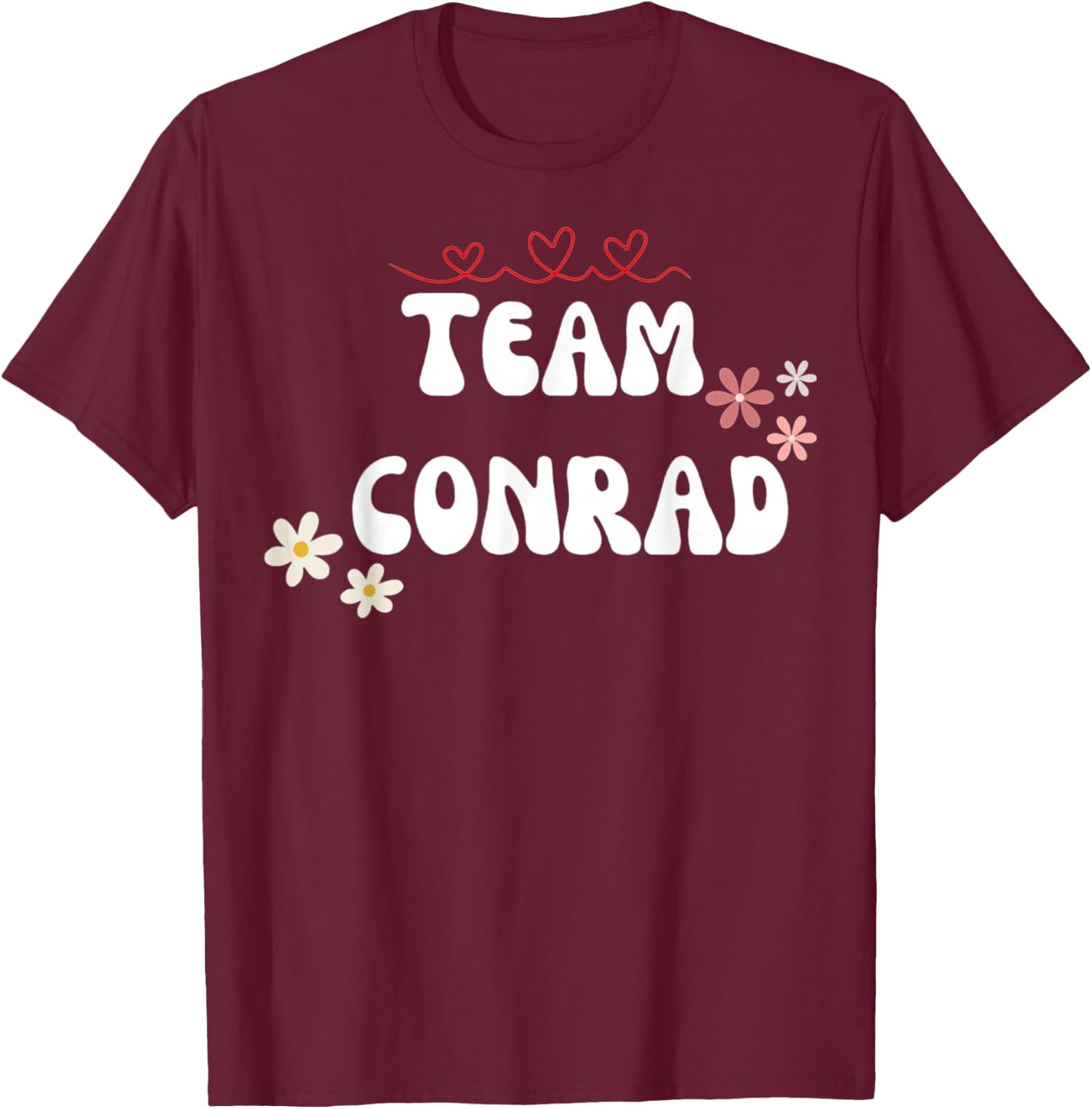 Team Conrad I Love Conrad I Heart Conrad T-Shirt - T-Shirt | Maroon