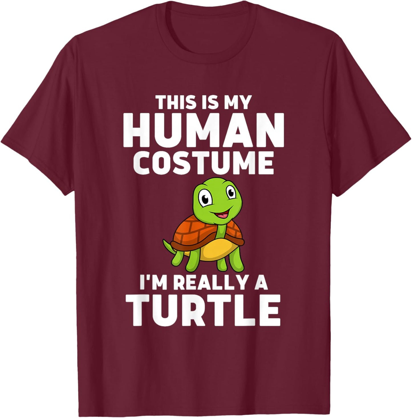 This Is My Human Costume I'm Really A Turtle T-Shirt - T-Shirt | Maroon