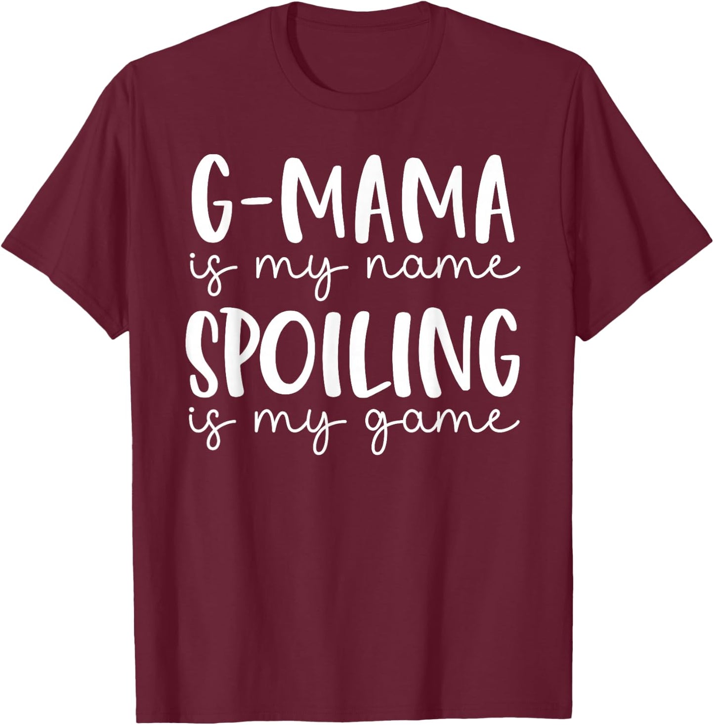 G-mama is My Name Spoiling is My Game Funny G-mama T-Shirt - T-Shirt | Maroon