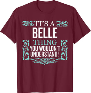 It's Belle Thing You Wouldn't Understand Funny Men Women T-Shirt - T-Shirt | Maroon