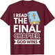 I Read The Final Chapter God Wins T-Shirt - T-Shirt | Maroon