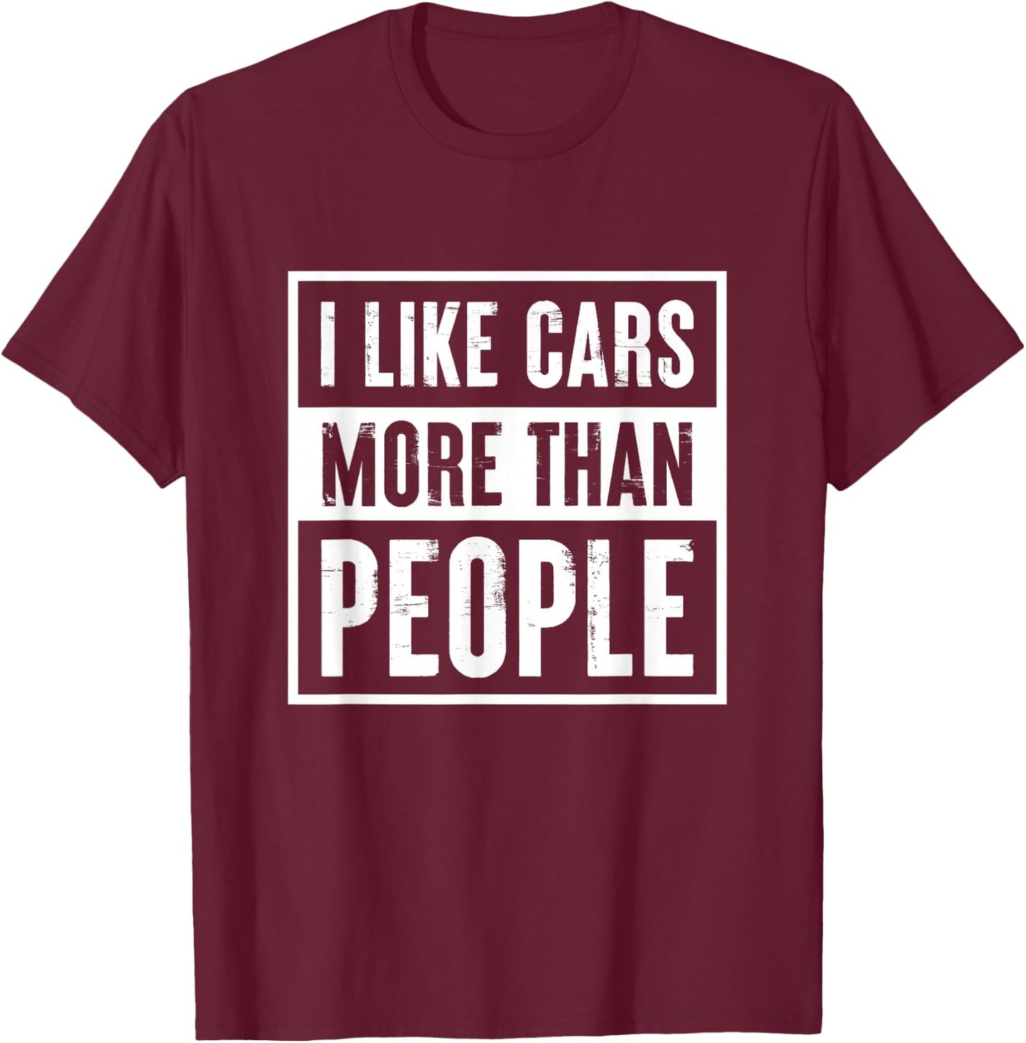 I like Cars more than People Funny Car Lover Gift T-Shirt - T-Shirt | Maroon