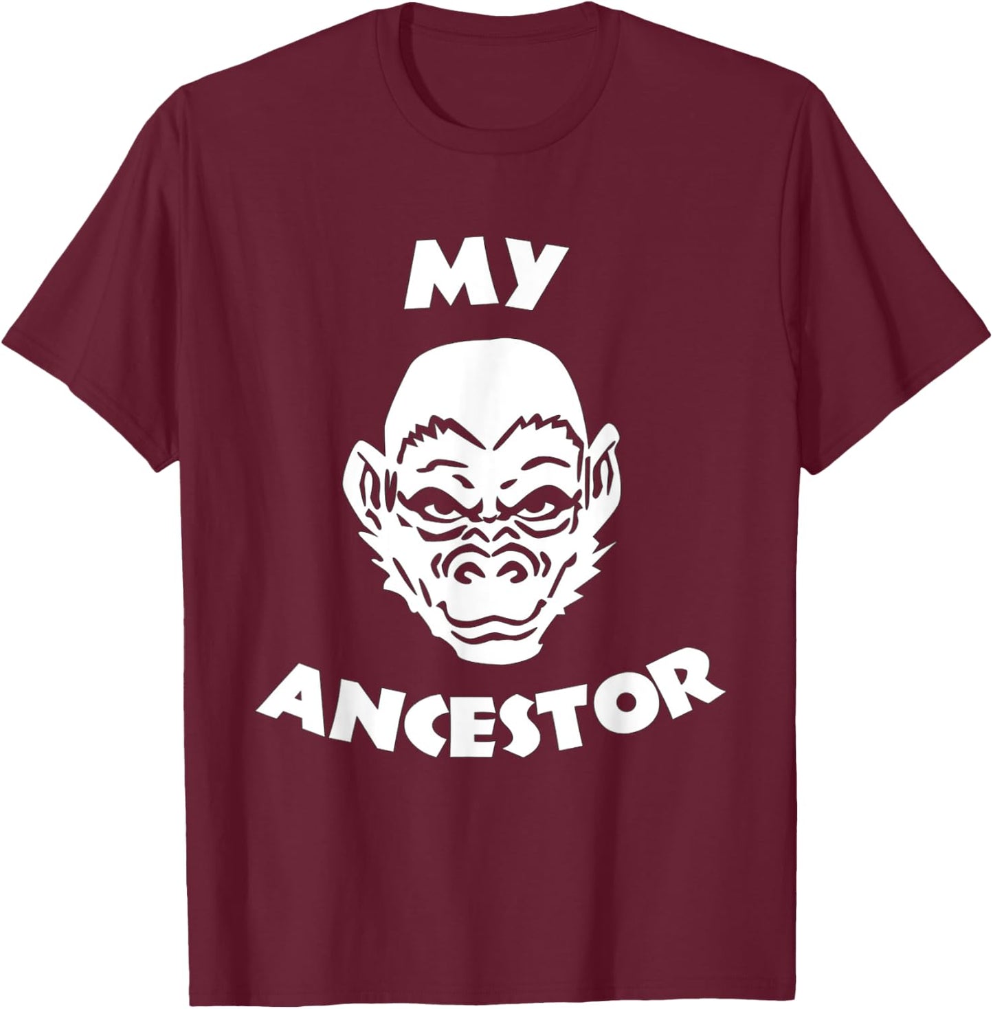 MY ANCESTOR - Funny Ape Face Monkey Evolution Chimp Humor T-Shirt - T-Shirt | Maroon