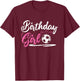 Cool Soccer Birthday Girl T-Shirt - T-Shirt | Maroon