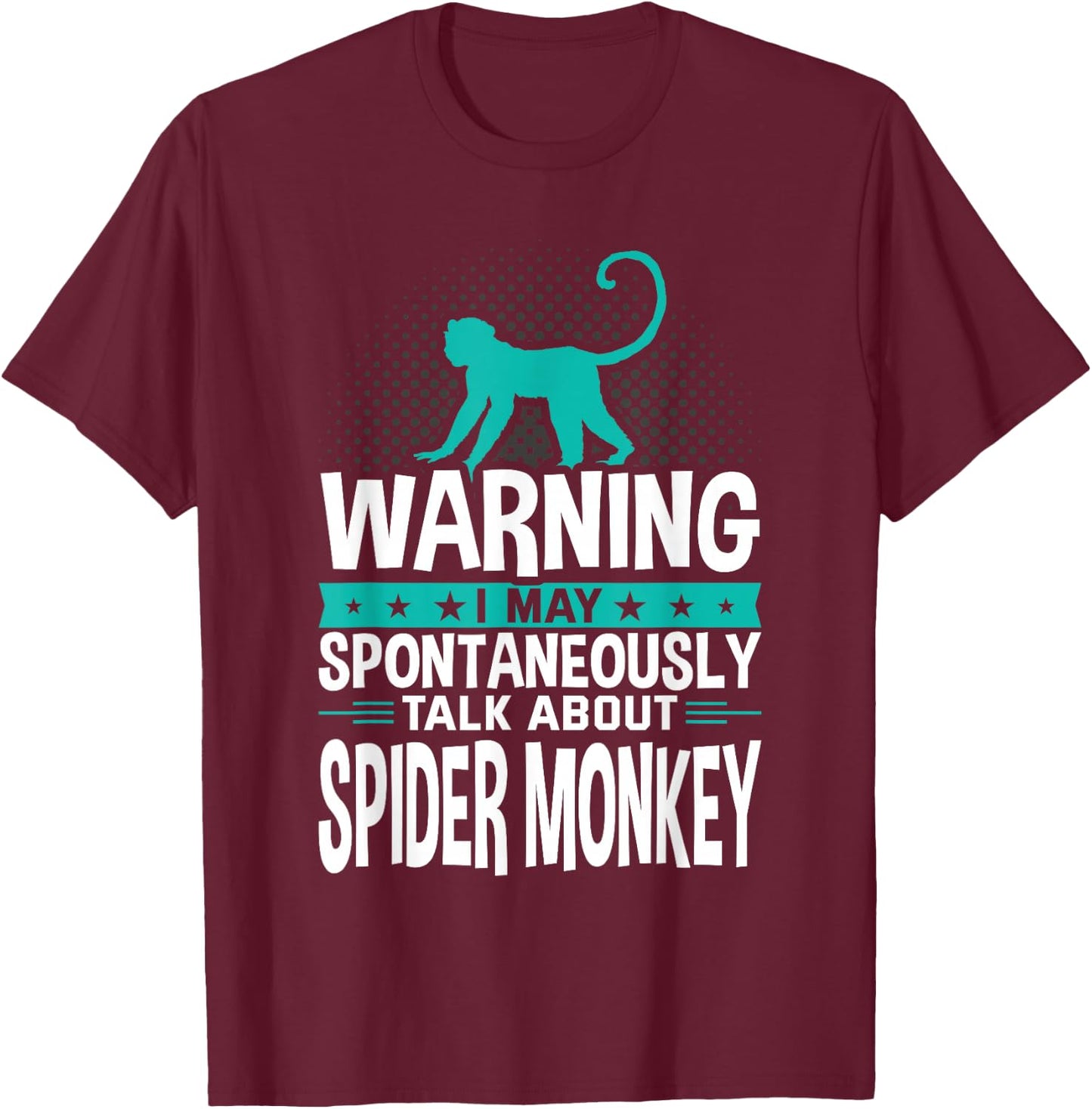 I May Spontaneously Talk About Spider Monkey T-Shirt - T-Shirt | Maroon