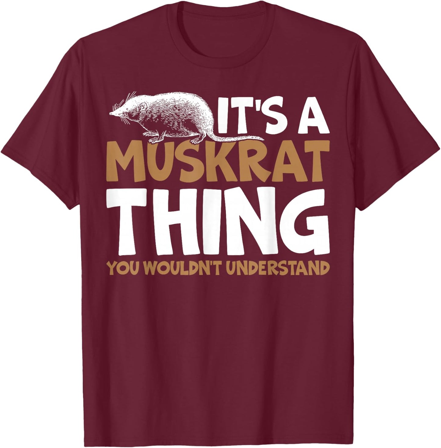 It's A Muskrat Thing, You Wouldn't Understand Retro Muskrat T-Shirt - T-Shirt | Maroon