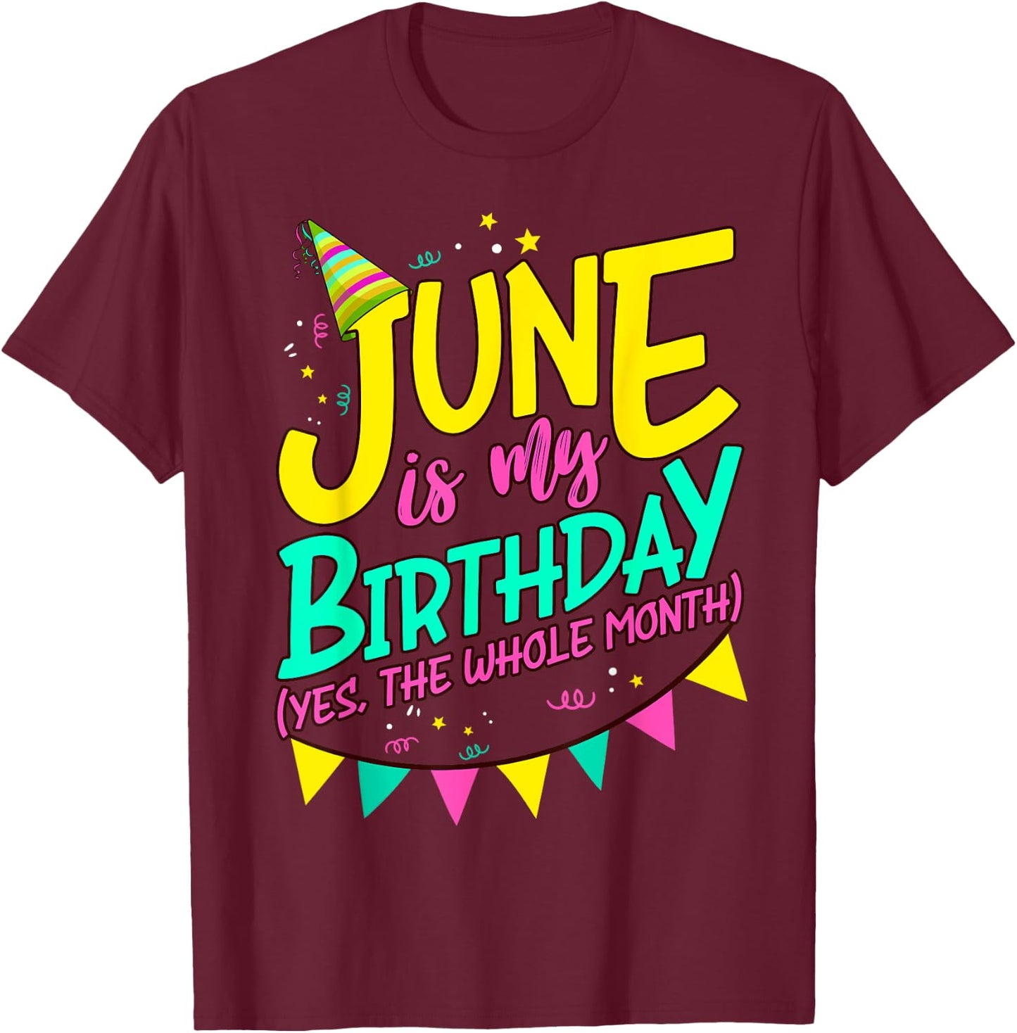 June Birthday Shirt Women Men Funny June is my Birthday T-Shirt - T-Shirt | Maroon