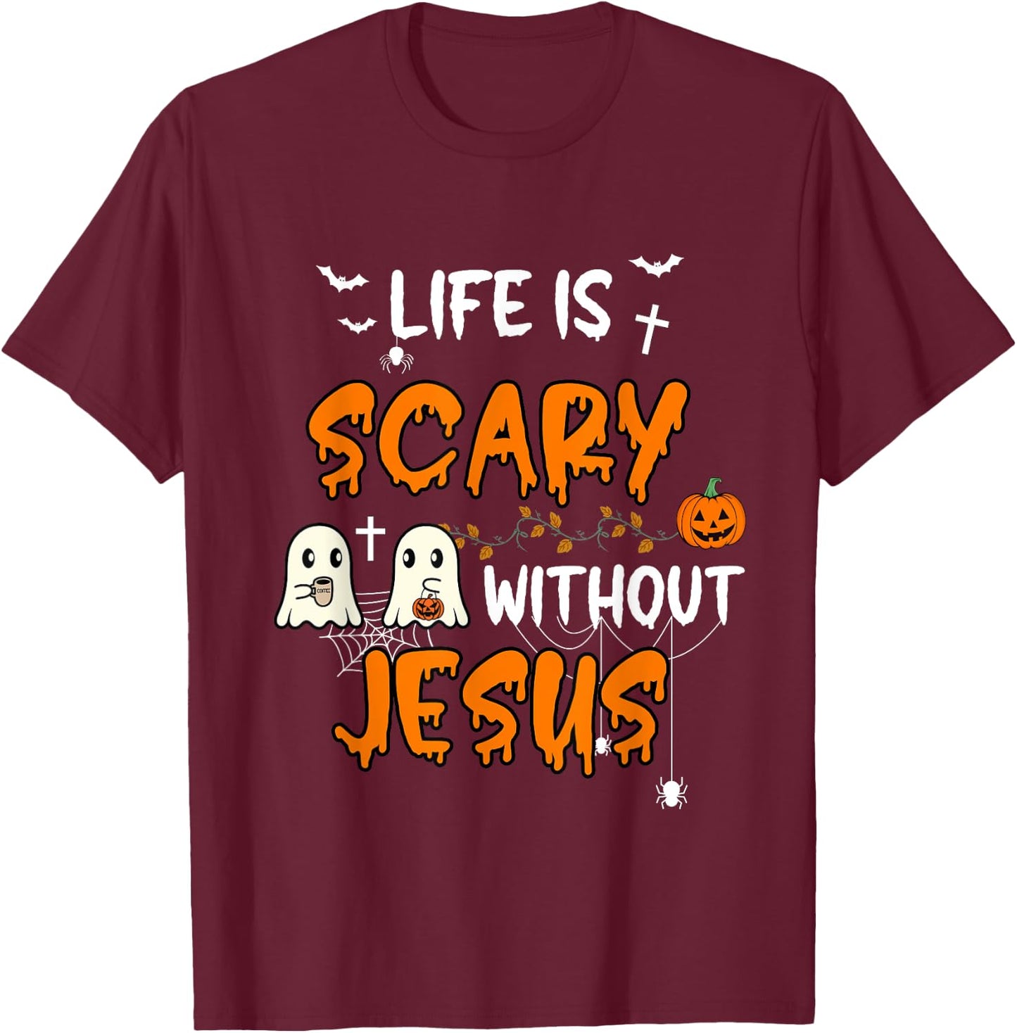 Life is Scary Without Jesus Christian Halloween Fall Ghost T-Shirt - T-Shirt | Maroon