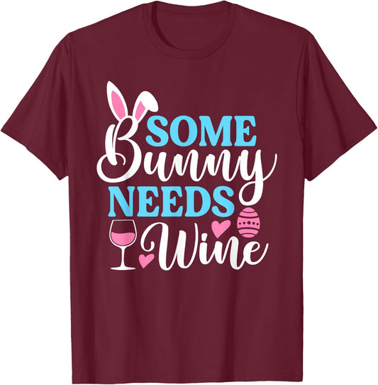 Some Bunny Needs Wine Shirt Funny Easter Day Men Women T-Shirt - T-Shirt | Maroon