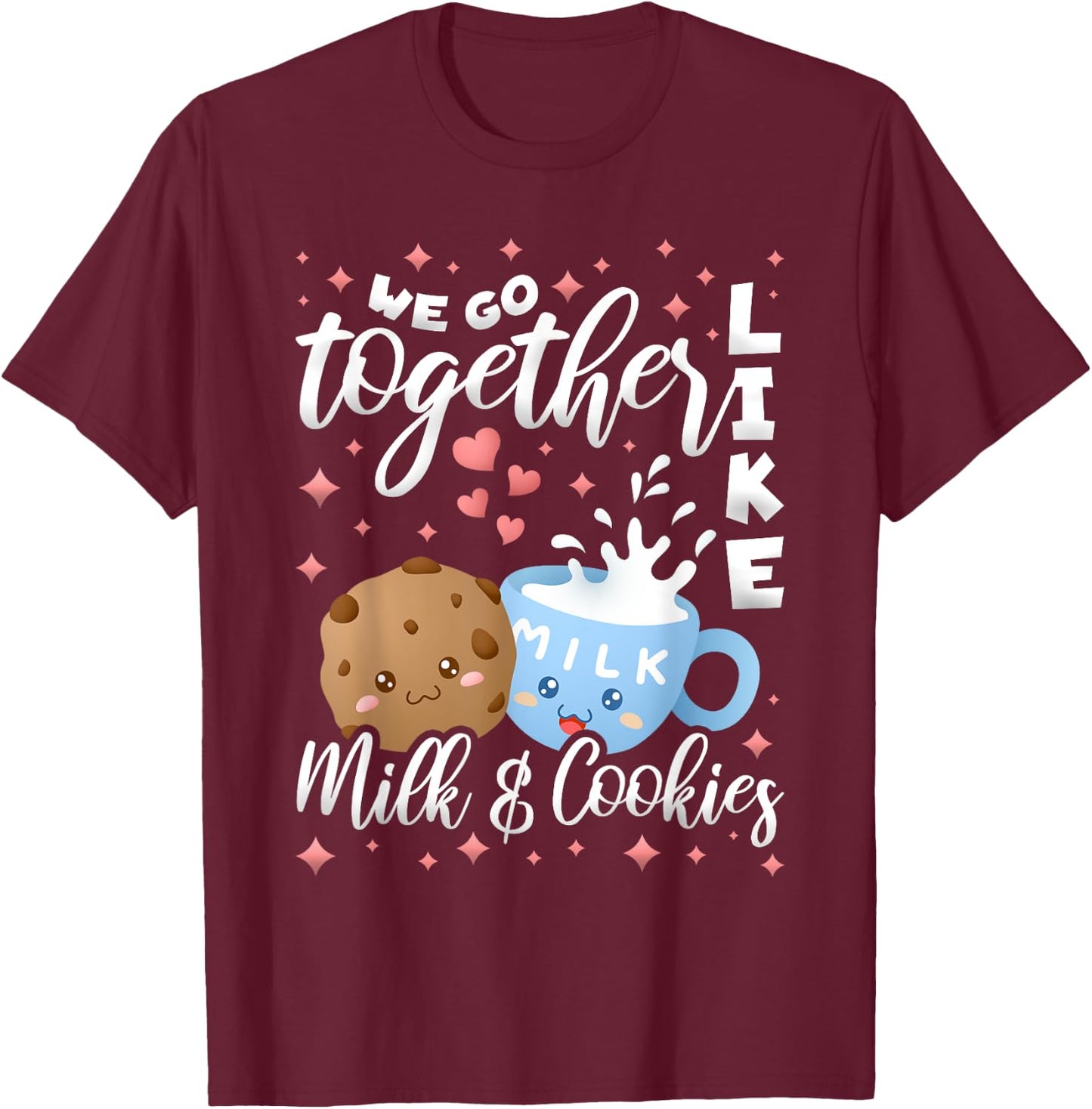 We Go Together Like Milk And Cookies, Baking T-Shirt - T-Shirt | Maroon