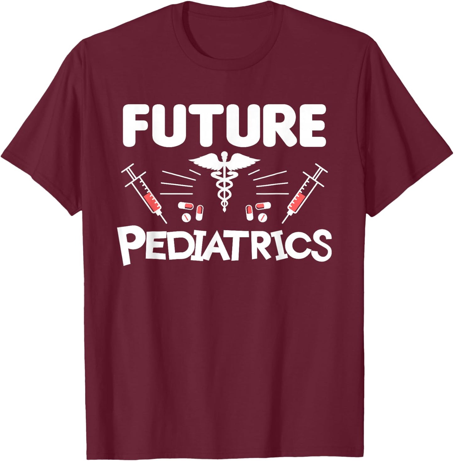 Future Pediatrics Pediatrician Physician Doctor T-Shirt - T-Shirt | Maroon