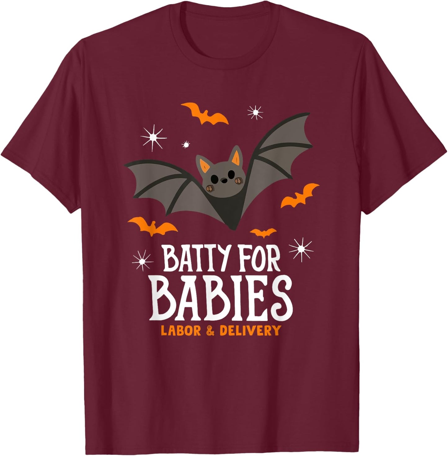 Cute Batty For Babies Labor And Delivery Nurse Halloween Bat T-Shirt - T-Shirt | Maroon